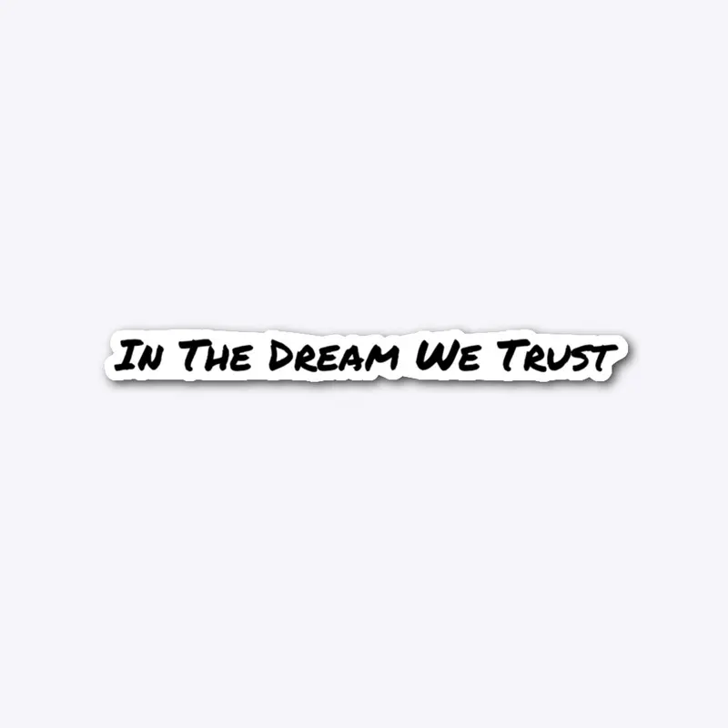 In The Dream We Trust Collection